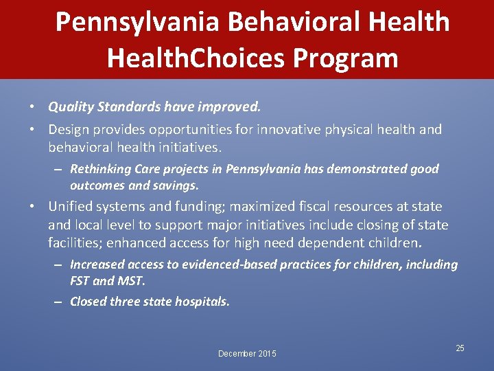 Pennsylvania Behavioral Health. Choices Program • Quality Standards have improved. • Design provides opportunities