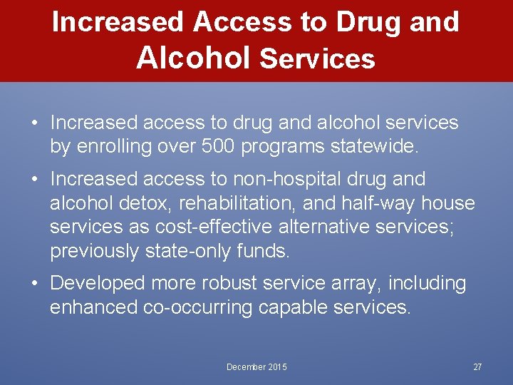 Increased Access to Drug and Alcohol Services • Increased access to drug and alcohol