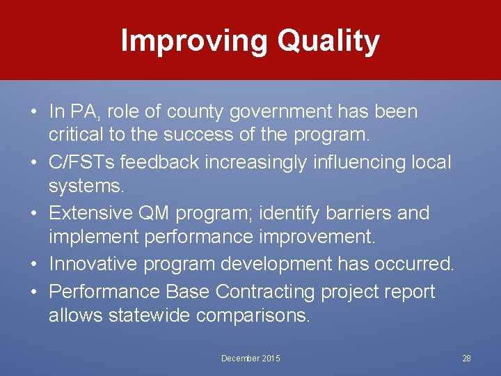 Improving Quality • In PA, role of county government has been critical to the