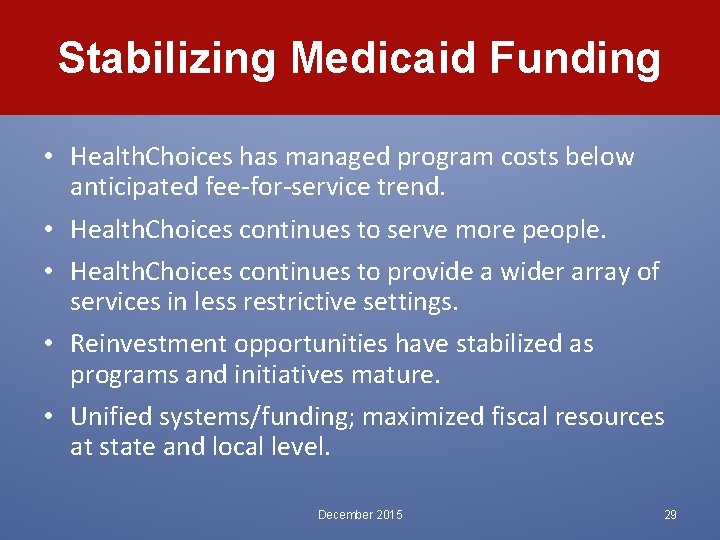 Stabilizing Medicaid Funding • Health. Choices has managed program costs below anticipated fee-for-service trend.