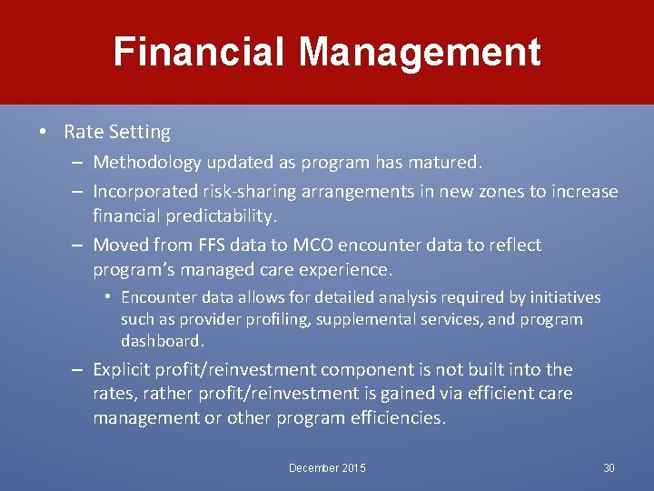 Financial Management • Rate Setting – Methodology updated as program has matured. – Incorporated