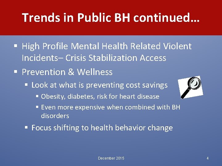 Trends in Public BH continued… § High Profile Mental Health Related Violent Incidents– Crisis