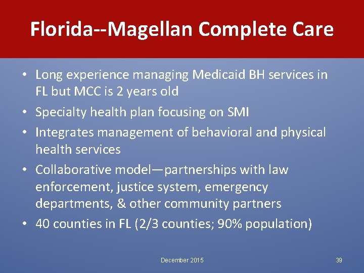 Florida--Magellan Complete Care • Long experience managing Medicaid BH services in FL but MCC
