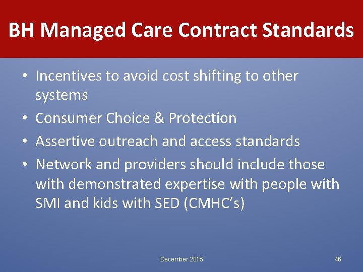 BH Managed Care Contract Standards • Incentives to avoid cost shifting to other systems