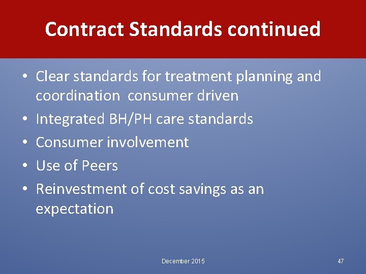 Contract Standards continued • Clear standards for treatment planning and coordination consumer driven •