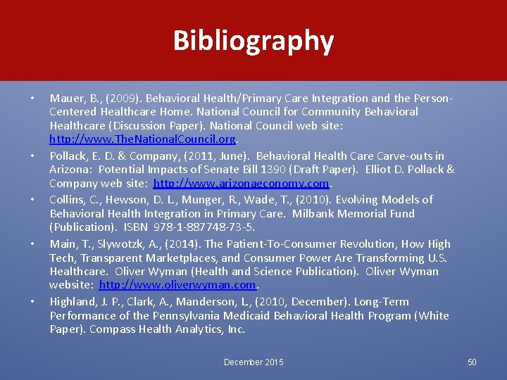 Bibliography • • • Mauer, B. , (2009). Behavioral Health/Primary Care Integration and the