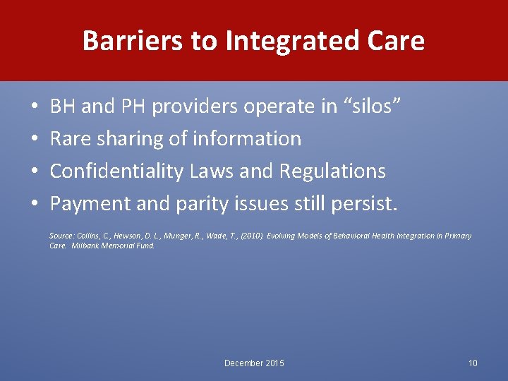 Barriers to Integrated Care • • BH and PH providers operate in “silos” Rare