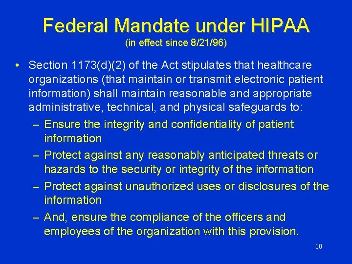 Federal Mandate under HIPAA (in effect since 8/21/96) • Section 1173(d)(2) of the Act