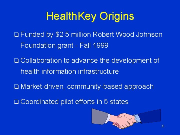 Health. Key Origins q Funded by $2. 5 million Robert Wood Johnson Foundation grant