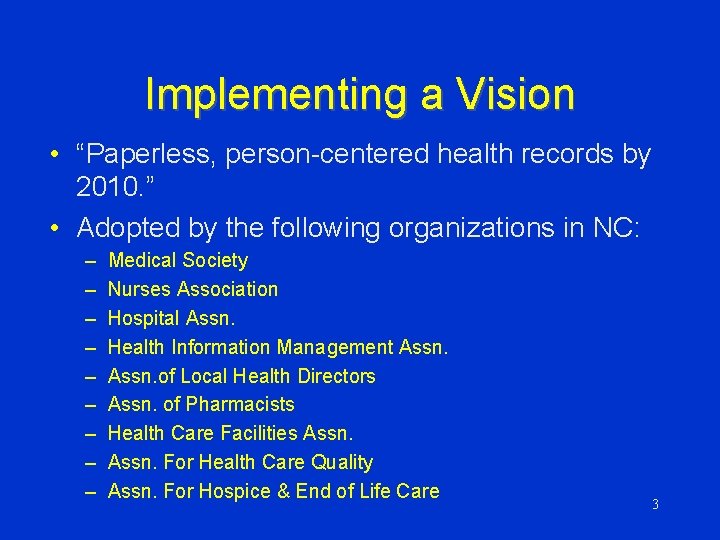 Implementing a Vision • “Paperless, person-centered health records by 2010. ” • Adopted by