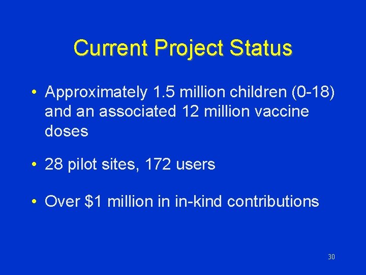 Current Project Status • Approximately 1. 5 million children (0 -18) and an associated