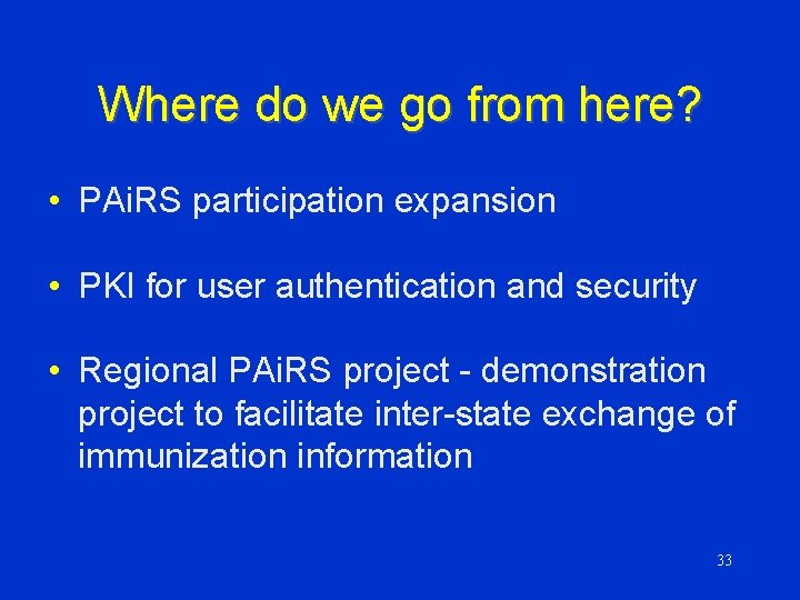 Where do we go from here? • PAi. RS participation expansion • PKI for