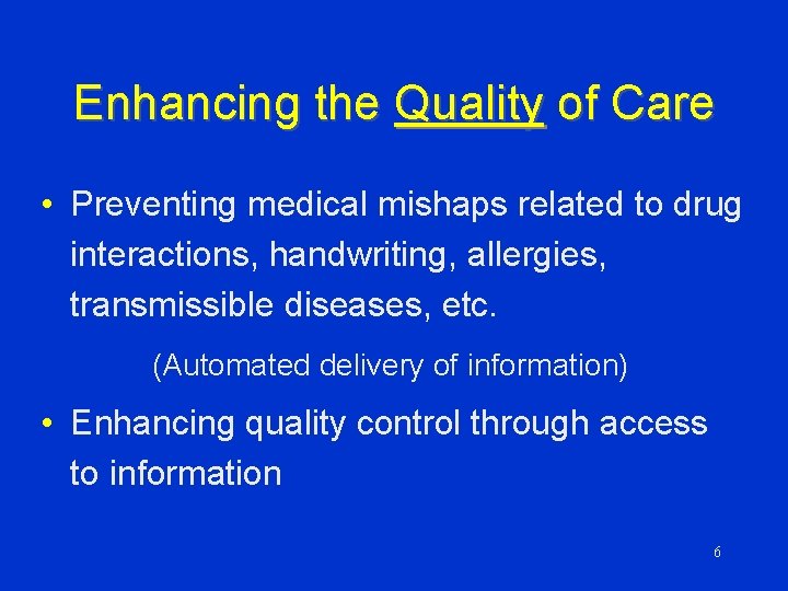 Enhancing the Quality of Care • Preventing medical mishaps related to drug interactions, handwriting,
