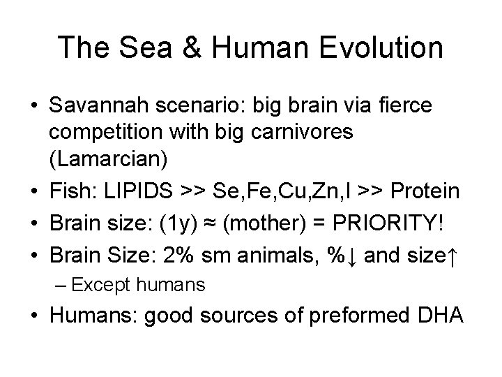 The Sea & Human Evolution • Savannah scenario: big brain via fierce competition with