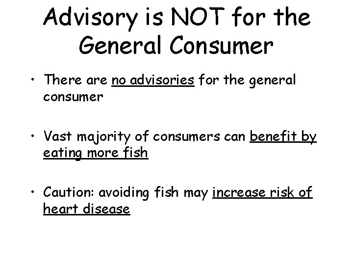 Advisory is NOT for the General Consumer • There are no advisories for the