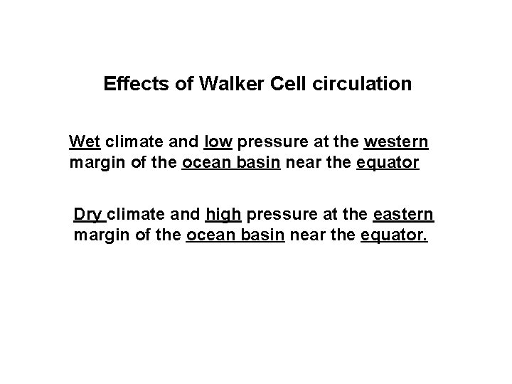 Effects of Walker Cell circulation Wet climate and low pressure at the western margin