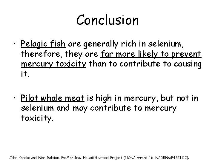 Conclusion • Pelagic fish are generally rich in selenium, therefore, they are far more