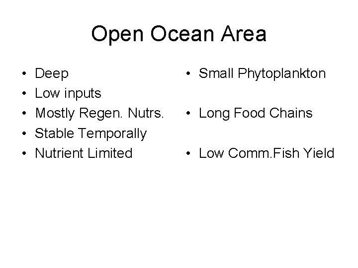 Open Ocean Area • • • Deep Low inputs Mostly Regen. Nutrs. Stable Temporally