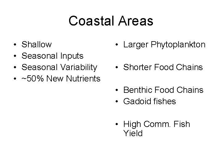 Coastal Areas • • Shallow Seasonal Inputs Seasonal Variability ~50% New Nutrients • Larger