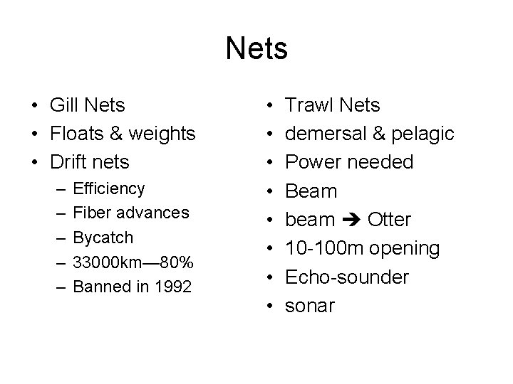 Nets • Gill Nets • Floats & weights • Drift nets – – –