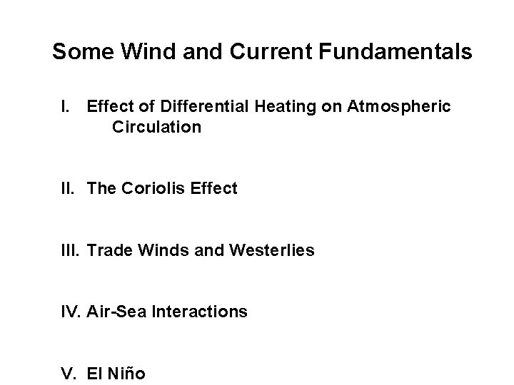 Some Wind and Current Fundamentals I. Effect of Differential Heating on Atmospheric Circulation II.