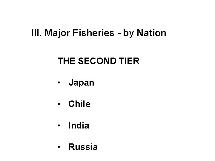 III. Major Fisheries - by Nation THE SECOND TIER • Japan • Chile •