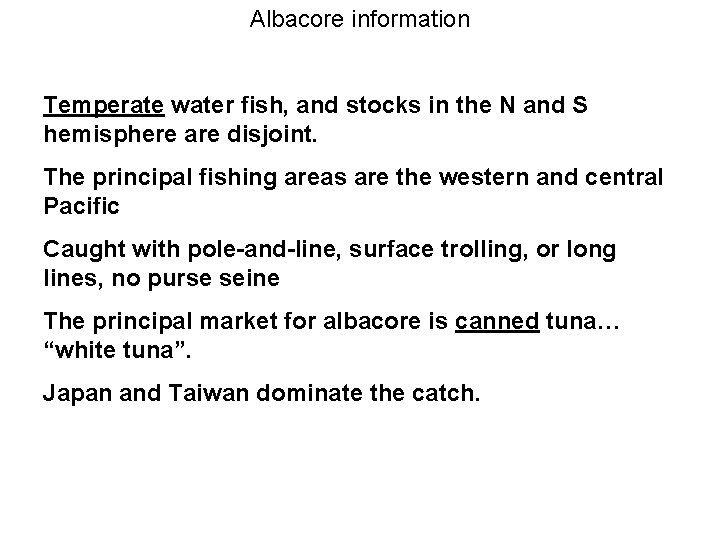 Albacore information Temperate water fish, and stocks in the N and S hemisphere are