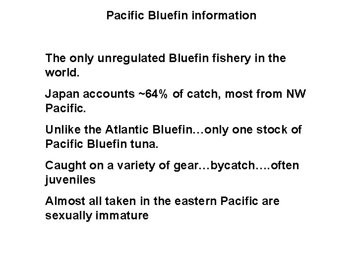 Pacific Bluefin information The only unregulated Bluefin fishery in the world. Japan accounts ~64%