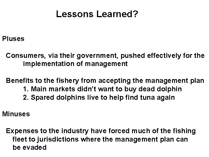 Lessons Learned? Pluses Consumers, via their government, pushed effectively for the implementation of management