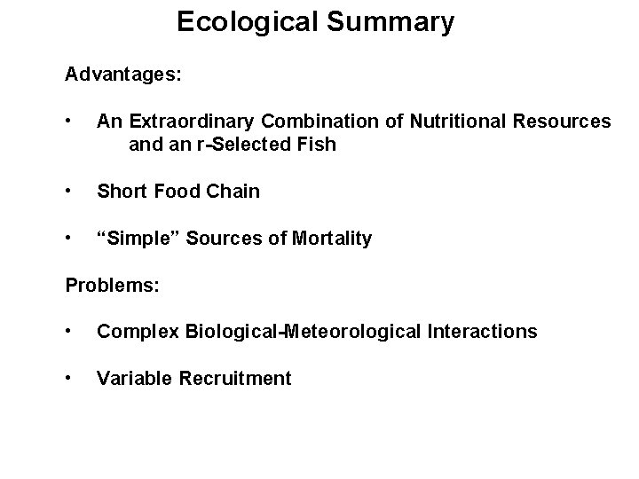 Ecological Summary Advantages: • An Extraordinary Combination of Nutritional Resources and an r-Selected Fish