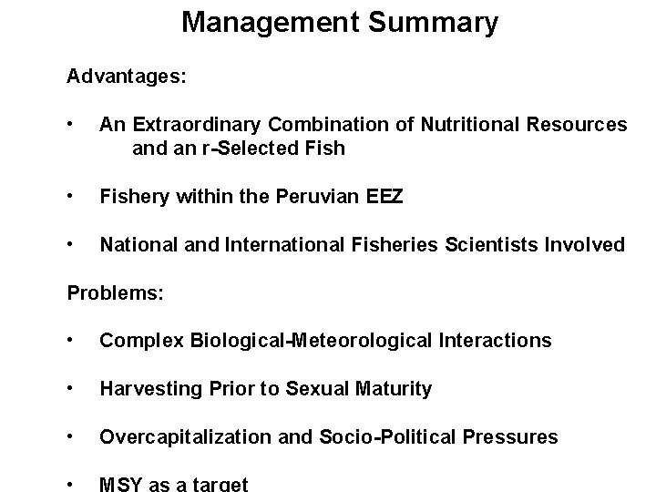 Management Summary Advantages: • An Extraordinary Combination of Nutritional Resources and an r-Selected Fish