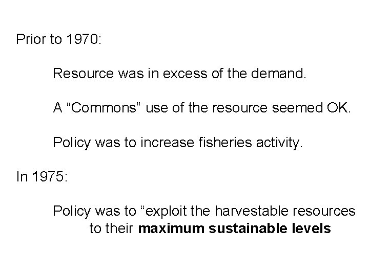 Prior to 1970: Resource was in excess of the demand. A “Commons” use of