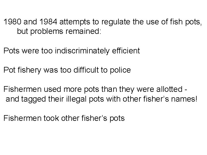 1980 and 1984 attempts to regulate the use of fish pots, but problems remained: