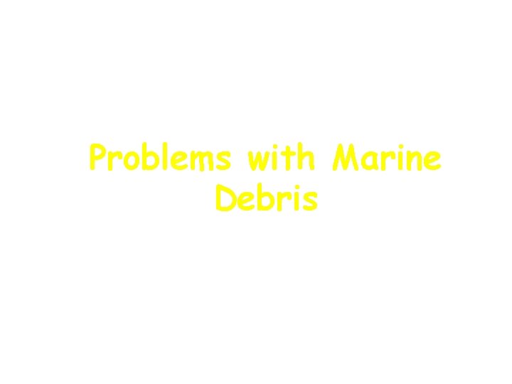 Problems with Marine Debris 