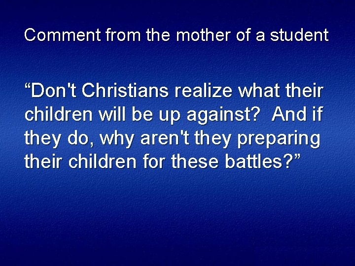 Comment from the mother of a student “Don't Christians realize what their children will