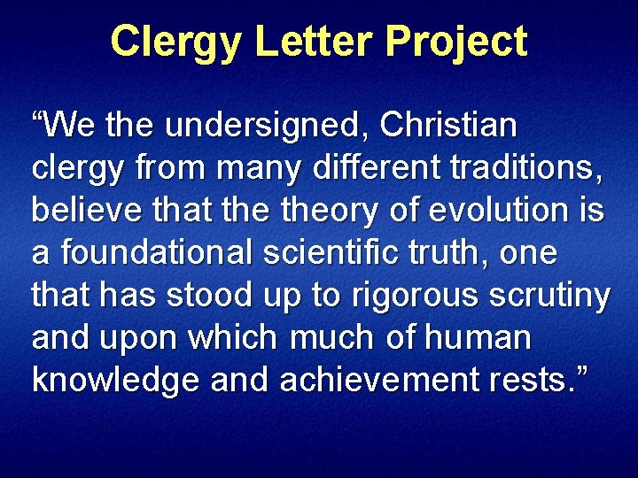 Clergy Letter Project “We the undersigned, Christian clergy from many different traditions, believe that