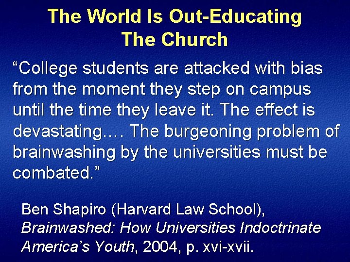 The World Is Out-Educating The Church “College students are attacked with bias from the