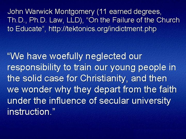 John Warwick Montgomery (11 earned degrees, Th. D. , Ph. D. Law, LLD), “On