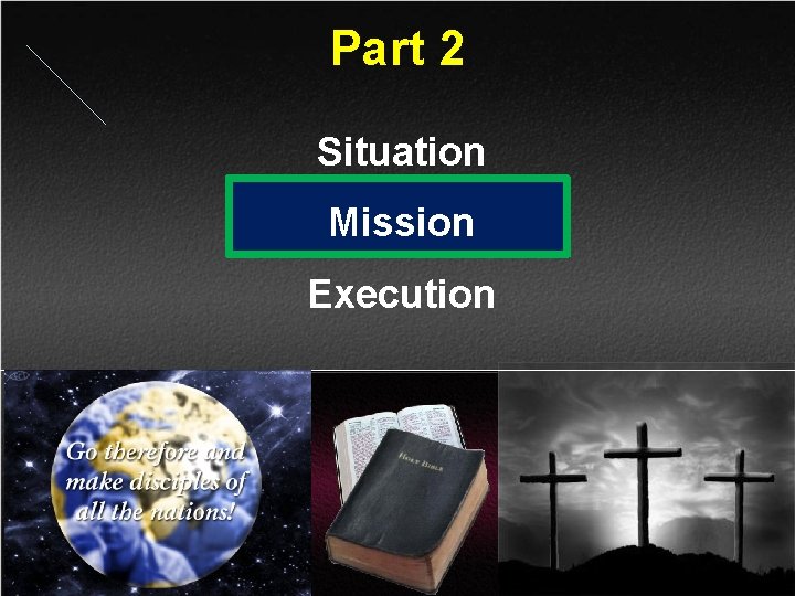 Part 2 Situation Mission Execution 