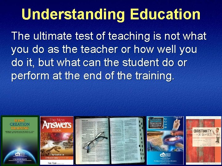 Understanding Education The ultimate test of teaching is not what you do as the