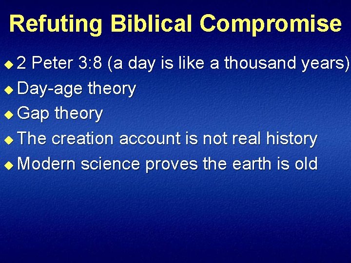 Refuting Biblical Compromise 2 Peter 3: 8 (a day is like a thousand years)