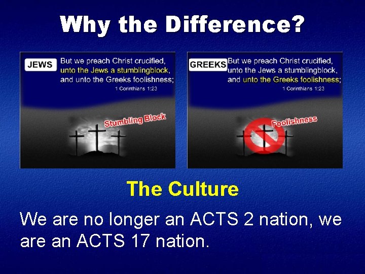 Why the Difference? The Culture We are no longer an ACTS 2 nation, we