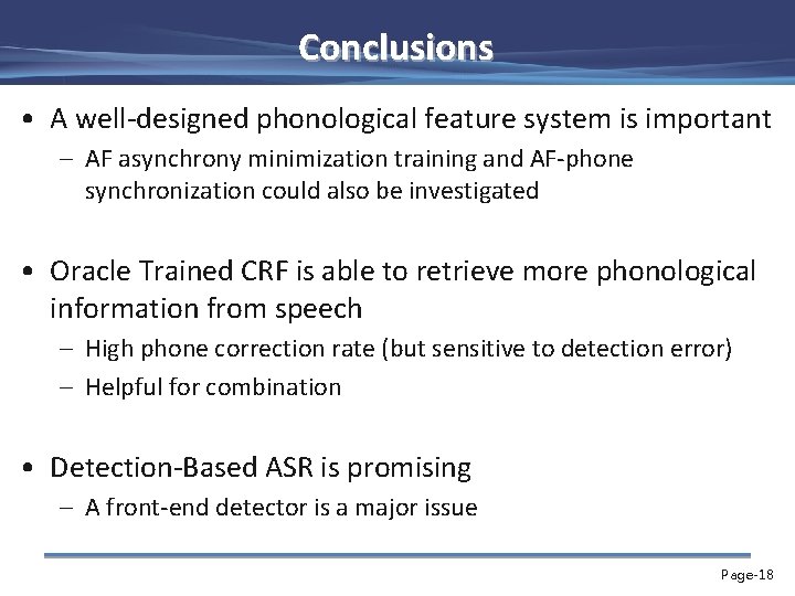 Conclusions • A well-designed phonological feature system is important – AF asynchrony minimization training