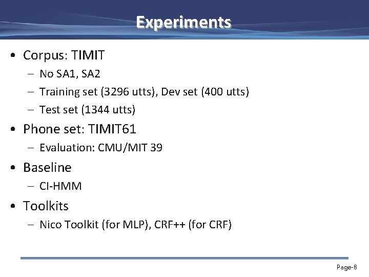 Experiments • Corpus: TIMIT – No SA 1, SA 2 – Training set (3296