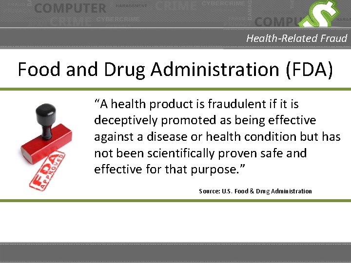 Health-Related Fraud Food and Drug Administration (FDA) “A health product is fraudulent if it