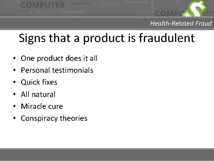 Health-Related Fraud Signs that a product is fraudulent • • • One product does