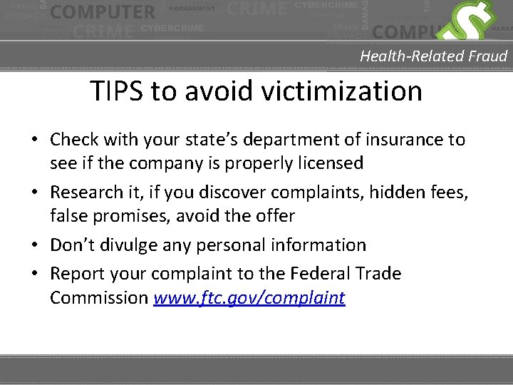 Health-Related Fraud TIPS to avoid victimization • Check with your state’s department of insurance