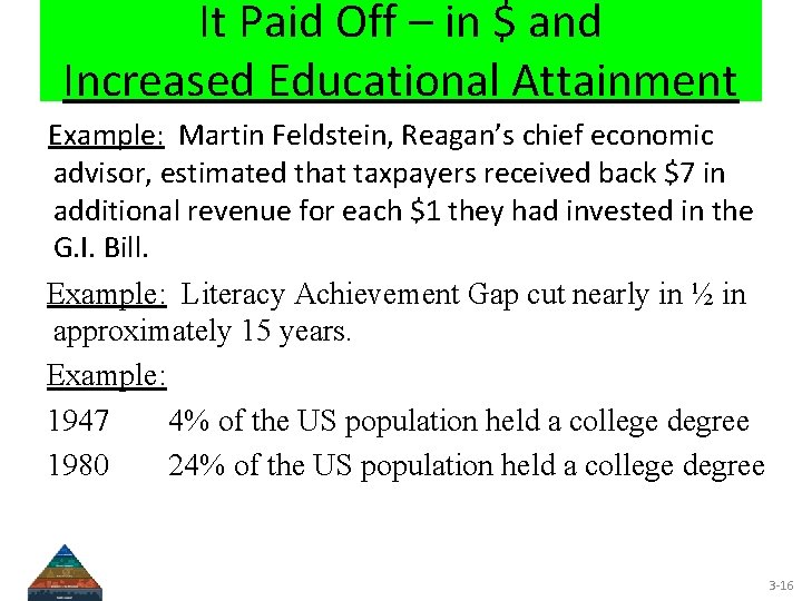 It Paid Off – in $ and Increased Educational Attainment Example: Martin Feldstein, Reagan’s