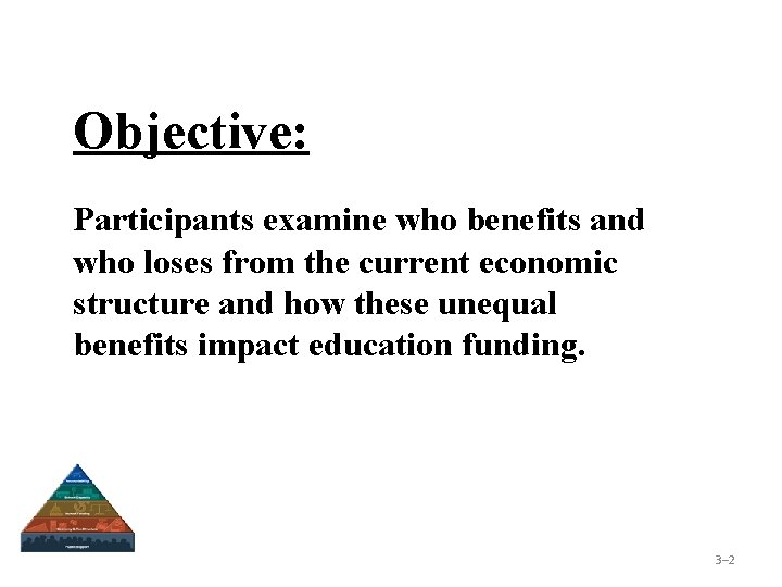 Objective: Participants examine who benefits and who loses from the current economic structure and