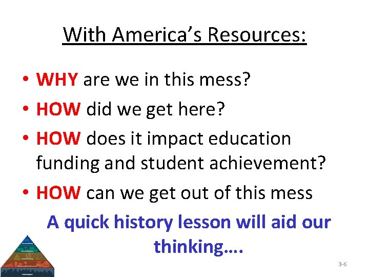 With America’s Resources: • WHY are we in this mess? • HOW did we